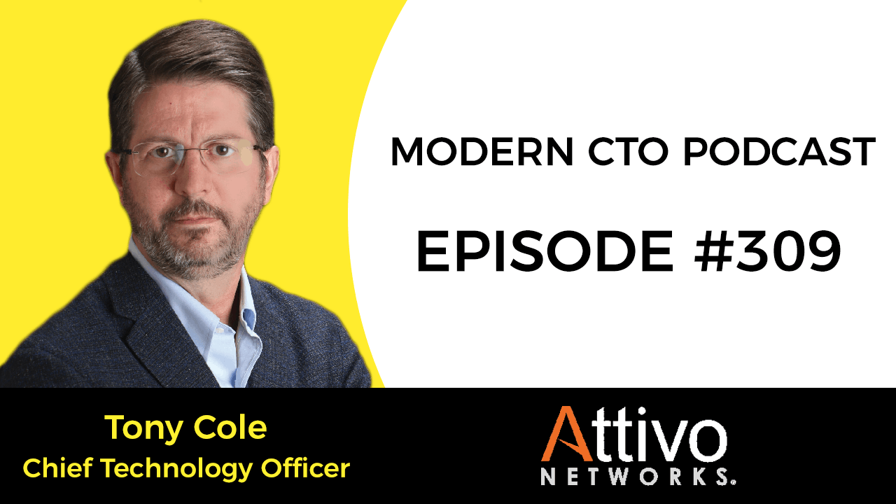 #309 - Tony Cole - CTO at Attivo Networks - Modern CTO